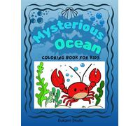 Mysterious Ocean: 35 Bold and Easy Coloring Pages for Kids & Teens with Cute Phrases Describing Ocean Habitants.