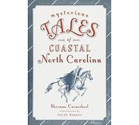 Mysterious Tales Of Coastal North Carolina