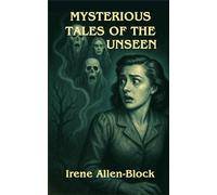 Mysterious Tales of the Unseen