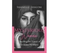 Mysterious Woman: Unveiling The Power Of Feminine Mystique