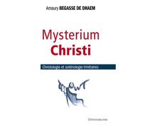 Mysterium Christi Christologie et sotériologie trinitaires - Amaury Begasse de Daehm - Jesuites - broché - Essai
