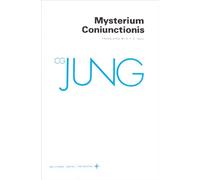 Mysterium Coniunctionis: An Inquiry into the Separation and Synthesis of Psychic Opposites in Alchemy