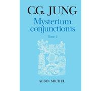 Mysterium Conjunctionis - Etudes Sur La Séparation Et La Réunion Des Opposées Physiques Dans L'alchimie, Tome 2