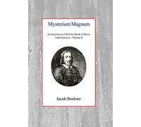 Mysterium Magnum: An Exposition of the First Book of Moses Called Genesis