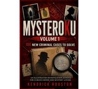 MYSTEROKU VOLUME 1: 100 New Criminal Cases to Solve; An Illustrated Investigation Journal for Curious Minds and Mystery Lovers