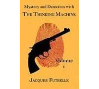 Mystery And Detection With The Thinking Machine, Volume 1