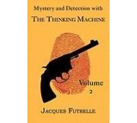 Mystery And Detection With The Thinking Machine, Volume 2