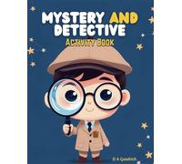Mystery and Detective Activity Book: Solve Puzzles, Crack Codes & Become a Super Sleuth!