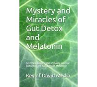Mystery and Miracles of Gut Detox and Melatonin: Secrets of Chinese Han Dynasty Imperial Gut Detox and Italian Milan Melatonin