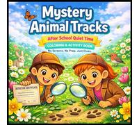 Mystery Animal Tracks for Kids Ages 4-8: Spring & Summer Nature Detective Coloring & Activity Book | Screen-Free After-School Quiet Time Activities