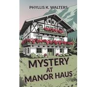 Mystery at Manor Haus: International Intrigue by Dr. Rosie Klein
