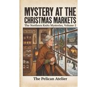 Mystery at the Christmas Markets: A Northern Knits Cozy Mystery - Volume 2