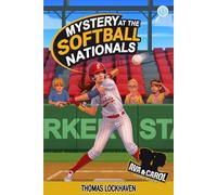 Mystery at the Softball Nationals (Book 13): Ava & Carol Detective Agency