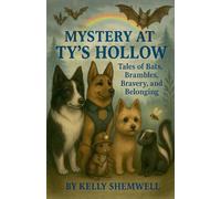 Mystery At Ty's Hollow Tales of Bats, Brambles, Bravery & Belonging