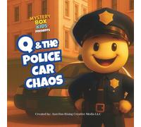 Mystery Box Kids™ presents Q & the Police Car Chaos: An Imaginative Adventure from the Mystery Box Kids™ Series