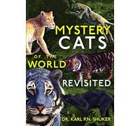 Mystery Cats of the World Revisited: Blue Tigers, King Cheetahs, Black Cougars, Spotted Lions, and More