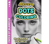 MYSTERY DOTS COLORING - Faces of Glamour: One Color Mystery Dot Coloring Book for Adult Stress Relief - 40 Glamour Portraits to Reveal for Relaxation, Anxiety Relief, and Creative Mindfulness
