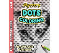 MYSTERY DOTS COLORING - Feline Companions: One Color Mystery Dot Coloring Book for Adult Stress Relief - 40 Cat and Kitten illustrations to Reveal for ... Anxiety Relief, and Creative Mindfulness