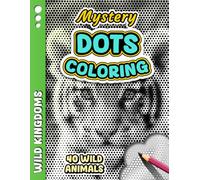 MYSTERY DOTS COLORING - Wild Kingdoms: One Color Mystery Dot Coloring Book for Adult Stress Relief - 40 Wild Animals to Reveal for Relaxation, Anxiety Relief, and Creative Mindfulness