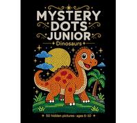 Mystery Dots Junior: Dinosaurs: 50 Hidden Dinosaur Pictures to Colour by Number | Big Dots, Big Numbers, Easy Colours | Activity Book for Kids Ages 6-10 on Dramatic Black Pages
