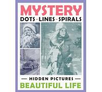 Mystery Dots Lines Spirals Hidden Pictures Beautiful Life: Amazing Coloring Book for Adults to Create Masterpieces with One Color, Great Gift for Relaxation