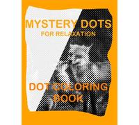 Mystery Dots One Color Dot Coloring Book For Relaxation: 25 Animals to color, One color coloring book for relaxation, greyscale dot coloring book for adults, 8.5×11 inch