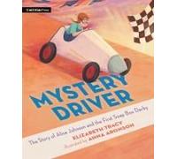 Mystery Driver: The Story Of Alice Johnson And The First Soap Box Derby