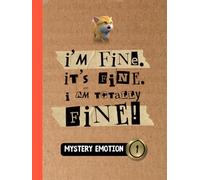 Mystery Emotion #1: I'm Fine. It's Fine. I Am Totally Fine!