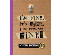 Mystery Emotion #3: I'm Fine. It's Fine. I Am Totally Fine!