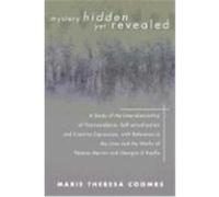Mystery Hidden Yet Revealed: A Study of the Interrelationship of Transcendence, Self-Actualization and Creative Expression, with Reference to the L Coombs, Marie Theresa (Auteur)