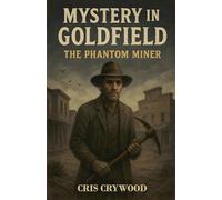 Mystery in Goldfield: The Phantom Miner