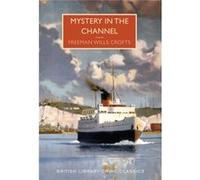 Mystery In The Channel Freeman Wills Croft, (Auteur)