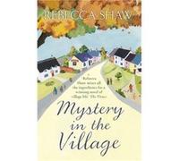 Mystery In The Village Rebecca Shaw, (Auteur)