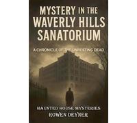 Mystery in the Waverly Hills Sanatorium