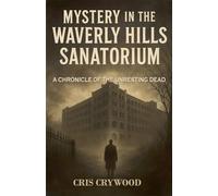 Mystery in the Waverly Hills Sanatorium
