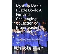 Mystery Mania Puzzle Book: A Fun and Challenging Collection of Brain Teasers and Riddles": "Unleash Your Problem-Solving Skills with Over 100 Puzzles and Games for All Ages"