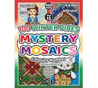 Mystery Mosaic 100 Winter Vibes Color by Number Squares and Dots for Adults & Teens: Pixel Art Quest Featuring Christmas Holiday Seasonal Images for Relaxation and Stress Relief