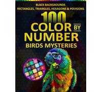 Mystery Mosaic Birds Color by Number Book for Adults: Stunning Bird Designs on Black Background with Rectangles, Triangles, Hexagons - A Mindful and Engaging Color by Number Experience