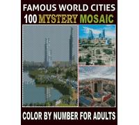 Mystery Mosaic Color by Number: 100 Famous World Cities for Adults: Hidden City Images in Rectangle, Hexagon, Polygon & Diamond Shapes | Relaxing Travel-Themed Geometric Coloring Book