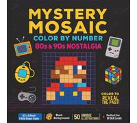 Mystery Mosaic Color by Number for Adults: 80s & 90s Nostalgia - 50 Hidden Images from Classic Cartoons, Games, Consoles & Toys