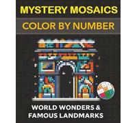 Mystery Mosaic Color by Number Quest: Famous Landmarks & World Wonders Coloring Book: A Collection of 50 Relaxing Mystery Coloring Pages for Adults & Teens