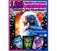Mystery Mosaics Color by Number: 100 Wizards: Pixel Art Coloring Book with Dazzling Hidden Magical Figures, Color Quest on Black Paper, Extreme ... Relief, Large print by Number |4mm Squares|