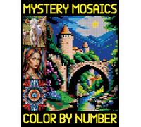 Mystery Mosaics Color by Number: Amazing Patterns of Animals, Mandalas, Flowers, Landscape and Much More (Quest Coloring Book for Adult)
