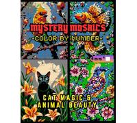 Mystery Mosaics Color by Number Cat Magic & Animal Beauty: 50 Relaxing Pixel Art Coloring Book of Felines and Beautiful Animals | 4mm Squares | Animal Color by Number