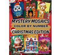 Mystery Mosaics Color By Number: Christmas Edition: A Peaceful Coloring Journey Through 51 Hidden Holiday Mosaics