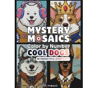 Mystery Mosaics Color by Number - Cool Dogs: Standard Black Paper Edition | 40 Mystery Mosaic Color by Number Dog Puzzles with Geometric Patterns, Fun Riddles & Relaxing Coloring for Teens & Adults.