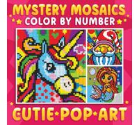 Mystery Mosaics Color By Number Cutie Pop Art: A Pixel Coloring Book for Adults to Create Dazzling and Adorable Things - Color Quest for Relaxation