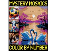 Mystery Mosaics Color by Number: Enjoyable Coloring by Numbers for Adults with Flowers, Animals, and Nature Patterns (Pixel Art to Reveal Hidden Images)