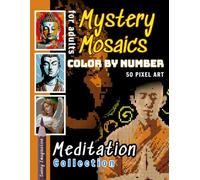 Mystery Mosaics Color By Number Meditation Collection: Pixel Art Coloring Book for Adults Stress Relief