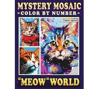 Mystery Mosaics Color By Number Meow World: Pixel Art Coloring Book for Cat Lovers, Color Quest to Uncover Cat's Meowsterpieces for Purrfect Relaxation